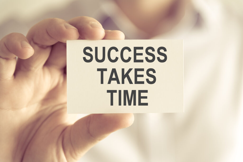 Succes takes time